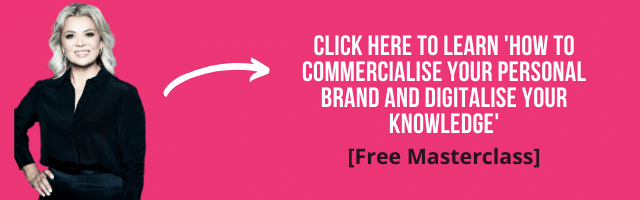 Click here to learn how to commercialise your personal brand and digitalise your knowledge.