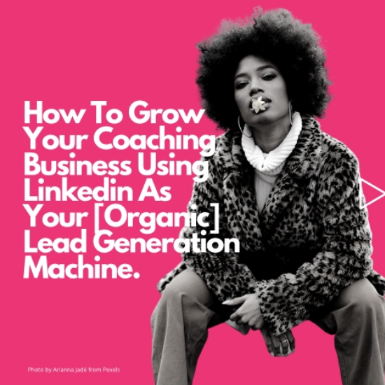 How To Build A Coaching Business Using LinkedIn And Make It A 6-Figure Business