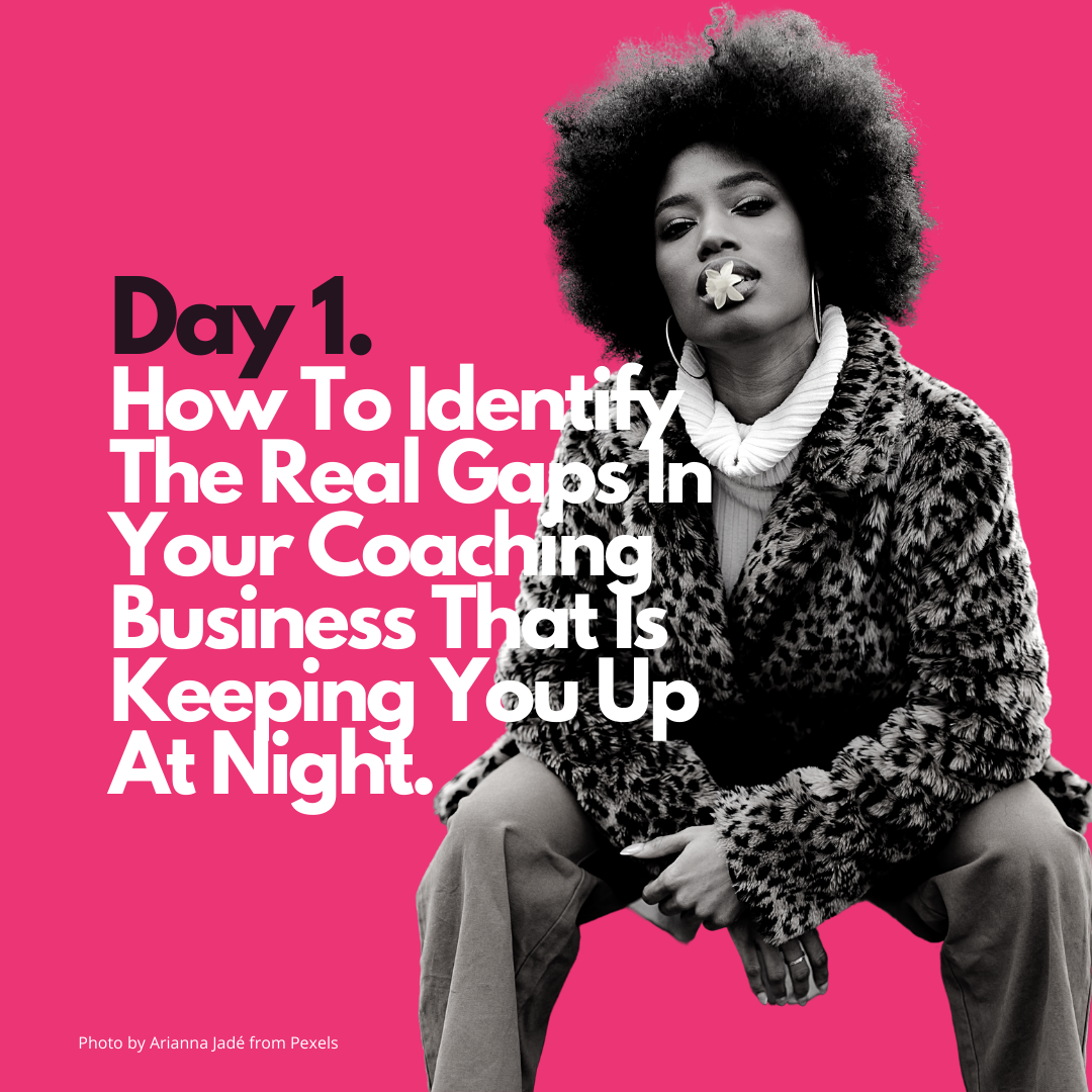 1 how to identify the real gaps in your coaching business that is keeping you up at night