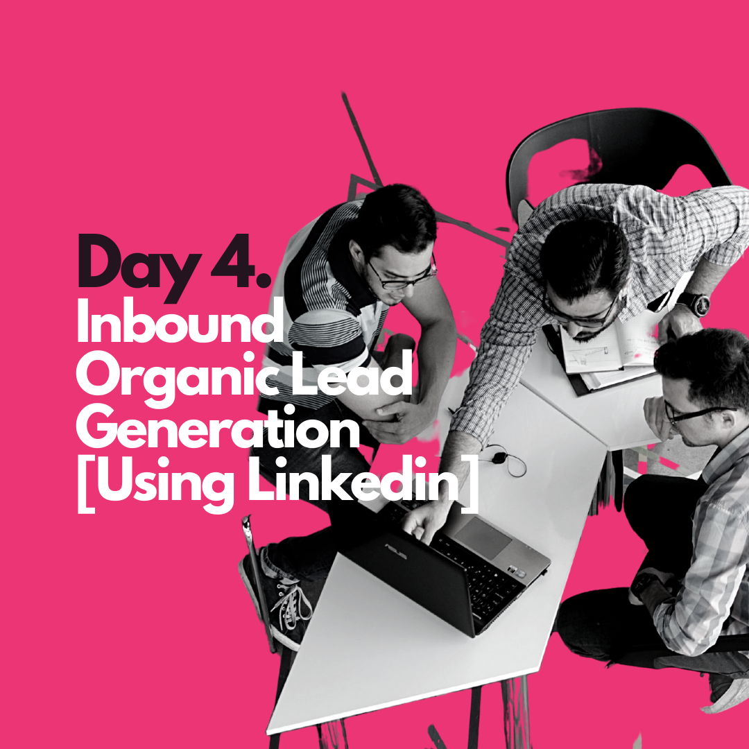 4 Inbound organic lead generation (Using Linkedin)