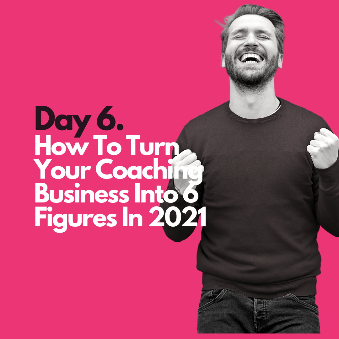 6 How to Turn your coaching Business into figures in 2021
